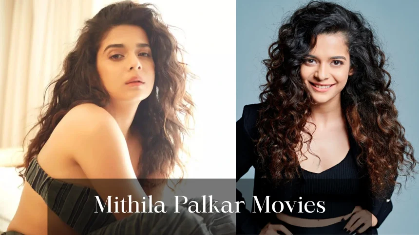 mithila palkar, mithila palkar movies, mithila palkar biography, mithila palkar biography in hindi, mithila palkar age, mithila palkar series, mithila palkar boyfriend, mithila palkar height, mithila palkar songs, mithila palkar new movie, mithila palkar web series,mithila palkar tv shows