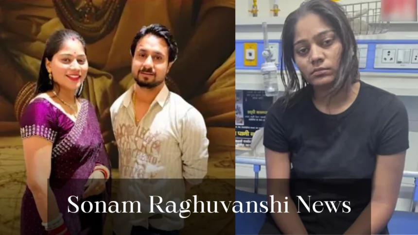 sonam raghuvanshi,sonam raghuvanshi news,sonam raghuvanshi indore,sonam raghuvanshi arrested,sonam raghuvanshi arrested live,sonam raghuvanshi missing,raja and sonam raghuvanshi,raja raghuvanshi and sonam,sonam raghuvanshi boyfriend,raja raghuvanshi,sonam raghuvanshi age,sonam raghuwanshi found,sonam raghuwanshi,sonam raghuvanshi news hindi,raja raghuvanshi sonam raghuvanshi,sonam raghuwanshi ने की पति की हत्या,sonam raghuvanshi arrest