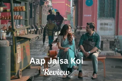Aap Jaisa Koi Review
