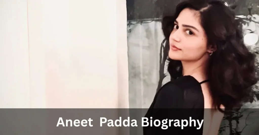Aneet Padda Biography