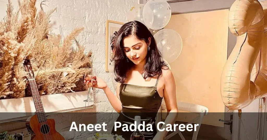 Aneet Padda Career