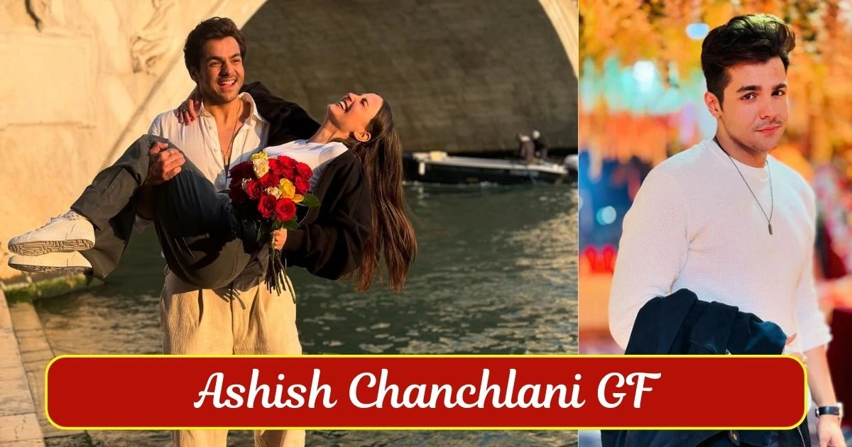 Ashish Chanchlani GF